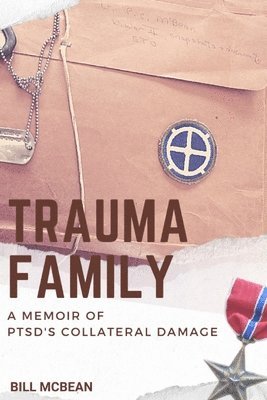 Bill McBean - Trauma Family: A Memoir of PTSD's Collateral Damage, Häftad