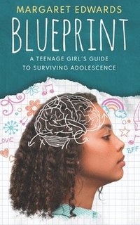 bokomslag Blueprint: A Teenage Girl's Guide To Surviving Adolescence