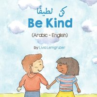 bokomslag Be Kind (Arabic-English) &#1603;&#1606; &#1604;&#1591;&#1610;&#1601;&#1611;&#1575;