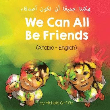 Michelle Griffis - We Can All Be Friends (Arabic-English) يمكننا جميعًا أن نكون أصدقاء, Häftad