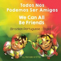 bokomslag We Can All Be Friends (Brazilian Portuguese-English)