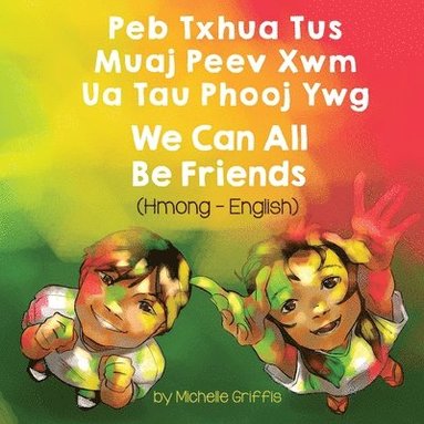 Michelle Griffis - We Can All Be Friends (Hmong-English), Häftad