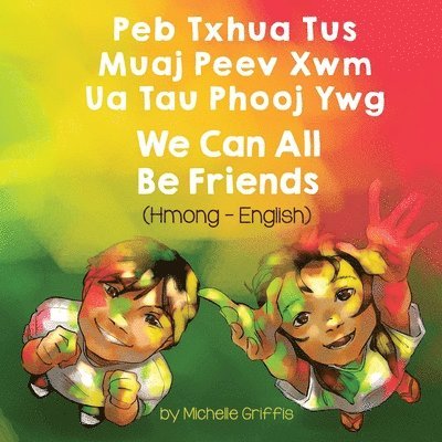 We Can All Be Friends (Hmong-English) 1