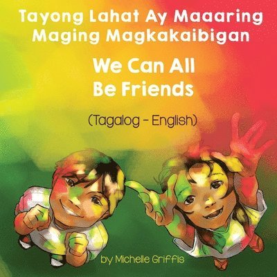 We Can All Be Friends (Tagalog-English) Tayong Lahat ay Maaaring Maging Magkakaibigan 1