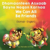 bokomslag We Can All Be Friends (Somali-English)