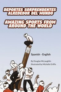 bokomslag Amazing Sports from Around the World (Spanish-English)