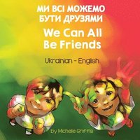 bokomslag We Can All Be Friends (Ukrainian-English)