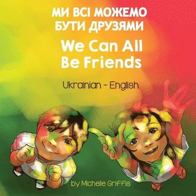 bokomslag We Can All Be Friends (Ukrainian-English)