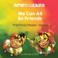 bokomslag We Can All Be Friends (Traditional Chinese-English)