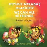 bokomslag We Can All Be Friends (Turkish-English)