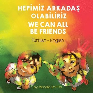 bokomslag We Can All Be Friends (Turkish-English)