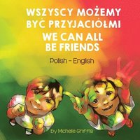 bokomslag We Can All Be Friends (Polish-English)