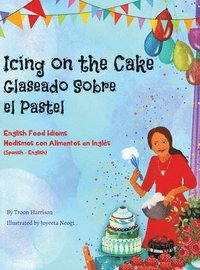 bokomslag Icing on the Cake - English Food Idioms (Spanish-English)