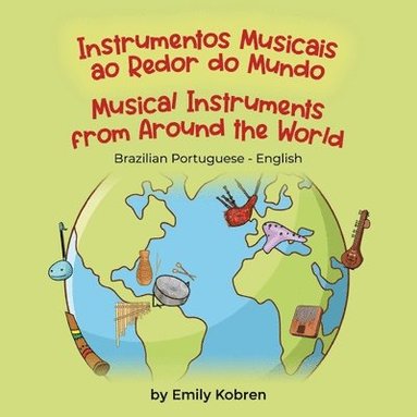Emily Kobren - Musical Instruments from Around the World (Brazilian Portuguese-English), Häftad