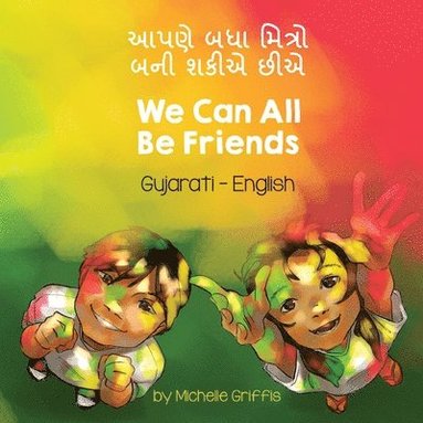 bokomslag We Can All Be Friends (Gujarati-English)