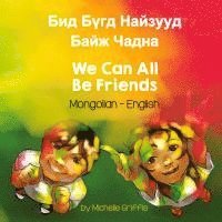 bokomslag We Can All Be Friends (Mongolian-English)