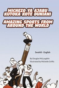 bokomslag Amazing Sports from Around the World (Swahili-English)