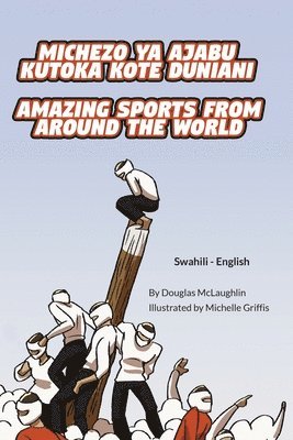 Amazing Sports from Around the World (Swahili-English) 1