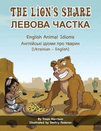 bokomslag The Lion's Share - English Animal Idioms (Ukrainian-English)