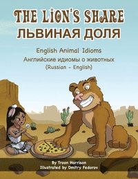 bokomslag The Lion's Share - English Animal Idioms (Russian-English)