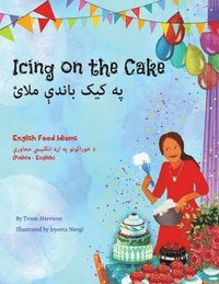 bokomslag Icing on the Cake - English Food Idioms (Pashto-English)