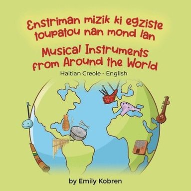 Emily Kobren - Musical Instruments from Around the World (Haitian Creole-English), Häftad