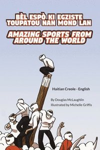 bokomslag Amazing Sports from Around the World (Haitian Creole-English)