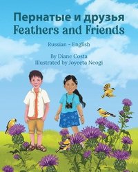 bokomslag Feathers and Friends (Russian-English): &#1055;&#1077;&#1088;&#1085;&#1072;&#1090;&#1099;&#1077; &#1080; &#1076;&#1088;&#1091;&#1079;&#1100;&#1103;