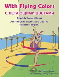 bokomslag With Flying Colors - English Color Idioms (Russian-English)