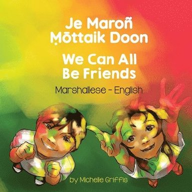 Michelle Griffis - We Can All Be Friends (Marshallese-English), Häftad