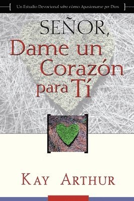 bokomslag Señor, Dame Un Corazón Para Ti - Un Estudio Devocional sobre Cómo Tener Pasión por Dios / Lord, Give Me a Heart for You - A Devotional Study on Having