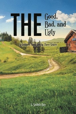 S Saidah Bey, S. Saidah Bey, Bey,S. Saidah, - Good, the Bad, and the Ugly, Häftad