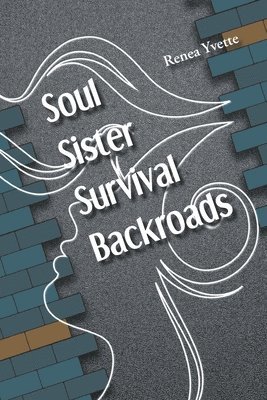 Renea Yvette - Soul Sister Survival Backroads, Häftad