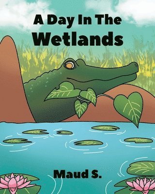 Maud S, S.,Maud,, Maud S. - Day In The Wetlands, Häftad