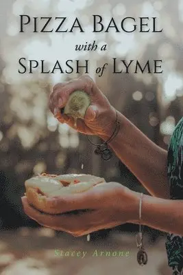 Stacey Arnone - Pizza Bagel with a Splash of Lyme, Häftad. Tillgänglighet: Lägg i varukorg