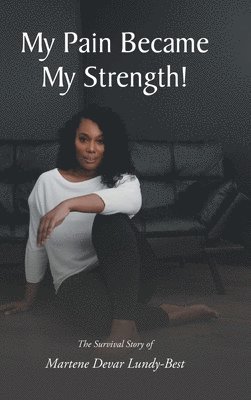 bokomslag My Pain Became My Strength!