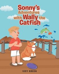 bokomslag Sonny's Adventures with Wally the Catfish