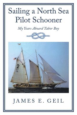 bokomslag Sailing a North Sea Pilot Schooner