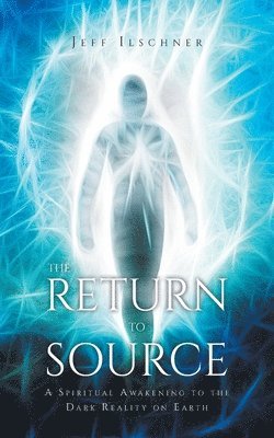 Jeff Ilschner - Return to Source, Häftad