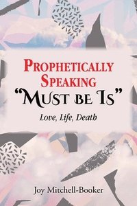 bokomslag Prophetically Speaking "Must be Is"