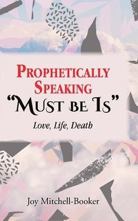 bokomslag Prophetically Speaking "Must be Is"
