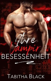 bokomslag Ihre Vampir Besessenheit