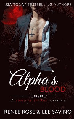 Renee Rose, Lee Savino - Alpha's Blood, Häftad