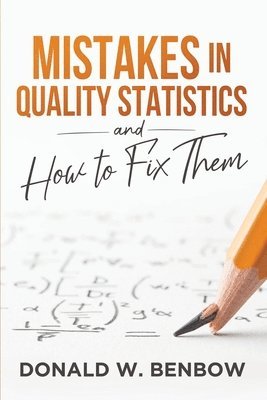 Mistakes in Quality Statistics and How to Fix Them 1