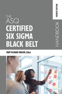 bokomslag The ASQ Certified Six Sigma Black Belt Handbook, Fourth Edition