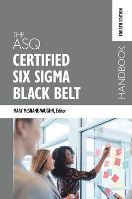 The ASQ Certified Six Sigma Black Belt Handbook, Fourth Edition 1