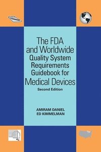 bokomslag The FDA and Worldwide Quality System Requirements Guidebook for Medical Devices