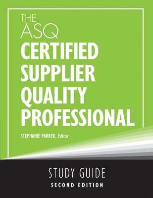 Stephanie Parker - ASQ Certified Supplier Quality Professional Study Guide, Häftad