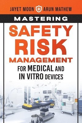 Mastering Safety Risk Management for Medical and In Vitro Devices 1