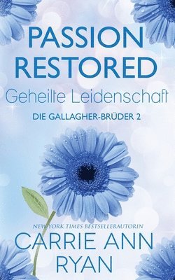 Carrie Ann Ryan - Passion Restored - Geheilte Leidenschaft, Häftad